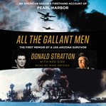 All the gallant men : an American sailor's firsthand account of Pearl Harbor cover image cdn