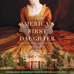 America's first daughter : a novel cover image cdn