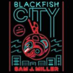 Blackfish city : a novel cover image cdn