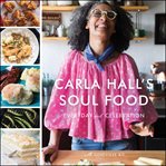 Carla Hall's soul food : everyday and celebration cover image cdn