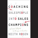 Coaching salespeople into sales champions : a tactical playbook for managers and executives cover image cdn