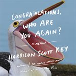 Congratulations, who are you again? : a memoir cover image cdn