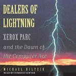 Dealers of lightning : Xerox PARC and the dawn of the computer age cover image cdn