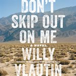 Don't skip out on me : a novel cover image cdn