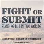 Fight or submit : standing tall in two worlds cover image cdn