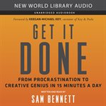 Get it done : from procrastination to creative genius in 15 minutes a day cover image cdn