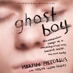 Ghost boy : the miraculous escape of a misdiagnosed boy trapped inside his own body cover image cdn