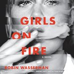 Girls on fire : a novel cover image cdn