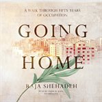 Going home : a walk through fifty years of occupation cover image cdn