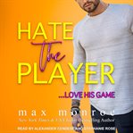 Hate the Player : Hollywood Collection Series, Book 3 cover image cdn