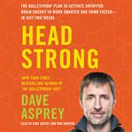 Head strong : the bulletproof plan to activate untapped brain energy to work smarter and think faster-- in just two weeks cover image cdn