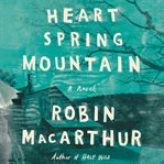 Heart Spring Mountain : a novel cover image cdn