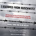 I escaped from Auschwitz : [including the text of the Auschwitz protocols] cover image cdn