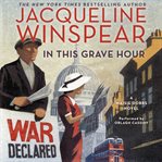 In this grave hour : a Maisie Dobbs novel cover image cdn