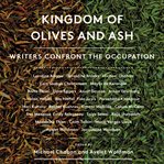 Kingdom of olives and ash : writers confront the occupation cover image cdn