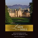 Lady on the hill. How Biltmore Estate Became an American Icon cover image cdn