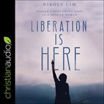 Liberation is here : women uncovering hope in a broken world cover image cdn