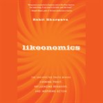 Likeonomics : the unexpected truth behind earning trust, influencing behavior, and inspiring action cover image cdn