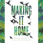 Making it home : a novel cover image cdn