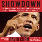 Showdown : the inside story of how Obama fought back against Boehner, Cantor, and the Tea Party cover image cdn