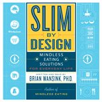 Slim by design : mindless eating solutions for everyday life cover image cdn