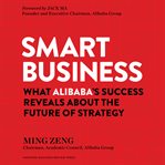 Smart business. What Alibaba's Success Reveals about the Future of Strategy cover image cdn