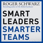Smart leaders, smarter teams. How You and Your Team Get Unstuck to Get Results cover image cdn
