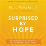 Surprised by hope : rethinking heaven, the resurrection, and the mission of the church cover image cdn