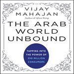 The arab world unbound : tapping into the power of 350 million consumers cover image cdn