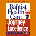 The baptist health care journey to excellence : creating a culture that wows! cover image cdn