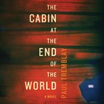 The cabin at the end of the world : a novel cover image cdn
