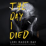 The day I died : a novel cover image cdn