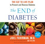 The end of diabetes : the eat to live plan to prevent and reverse diabetes cover image cdn
