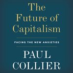The future of capitalism : facing the new anxieties cover image cdn