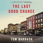 The last good chance : a novel cover image cdn