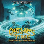 Outlaws of time : the legend of Sam Miracle cover image cdn