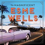 The magnificent Esme Wells cover image cdn