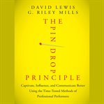 The pin drop principle : captivate, influence, and communicate better using the time-tested methods of professional performers cover image cdn