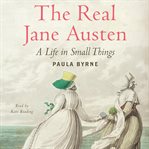 The real Jane Austen : a life in small things cover image cdn