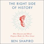 The right side of history : how reason and moral purpose made the West great cover image cdn
