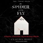 The spider and the fly : a reporter, a serial killer, and the meaning of murder cover image cdn
