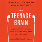The teenage brain : a neuroscientist's survival guide to raising adolescents and young adults cover image cdn
