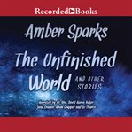 The unfinished world. And Other Stories cover image cdn