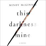 This darkness mine : a novel cover image cdn