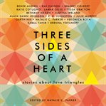 Three sides of a heart : stories about love triangles cover image cdn