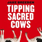 Tipping sacred cows : kick the bad work habits that masquerade as virtues cover image cdn