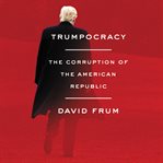 Trumpocracy : the corruption of the American republic cover image cdn