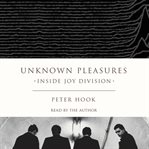 Unknown pleasures : inside Joy Division cover image cdn