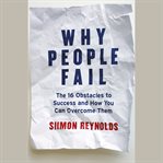 Why people fail. The 16 Obstacles to Success and How You Can Overcome Them cover image cdn