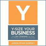 Y-size your business. How Gen Y Employees Can Save You Money and Grow Your Business cover image cdn